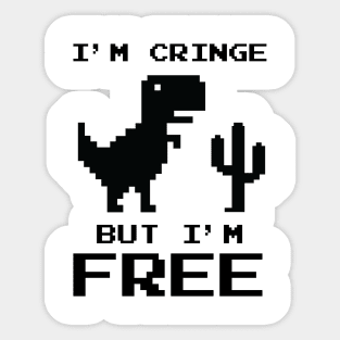 i'm cringe but i'm free Sticker